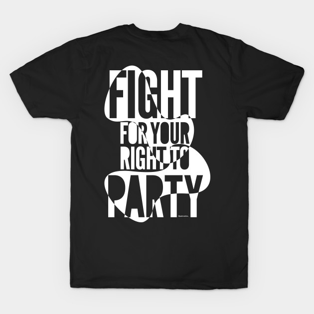 Fight for your right to party on black by Jay_Kreative